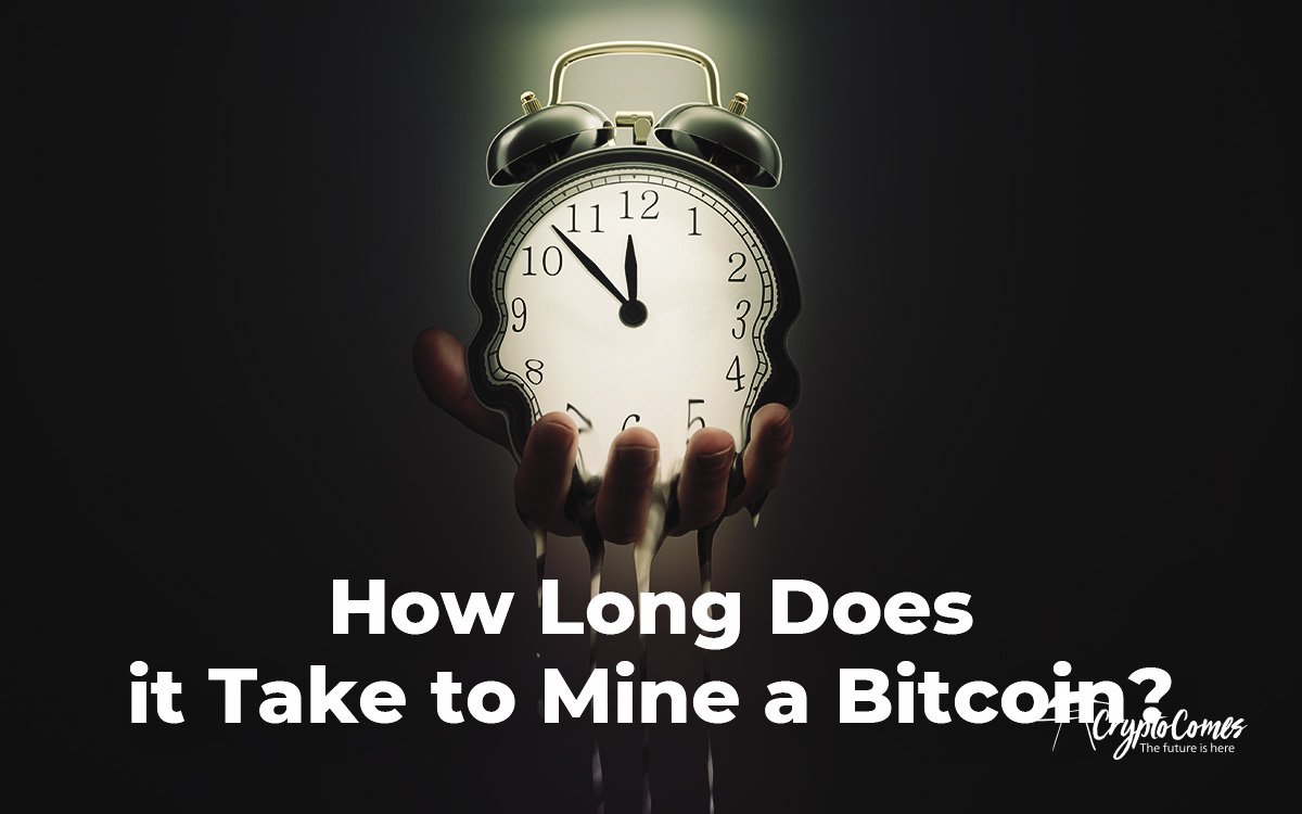 how long it takes to mine a bitcoin
